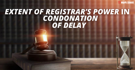 Extent of Registrar’s power in condonation of delay